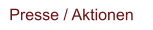 Presse / Aktionen