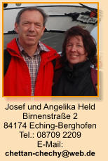 Josef und Angelika Held Birnenstraße 2 84174 Eching-Berghofen Tel.: 08709 2209 E-Mail: chettan-chechy@web.de